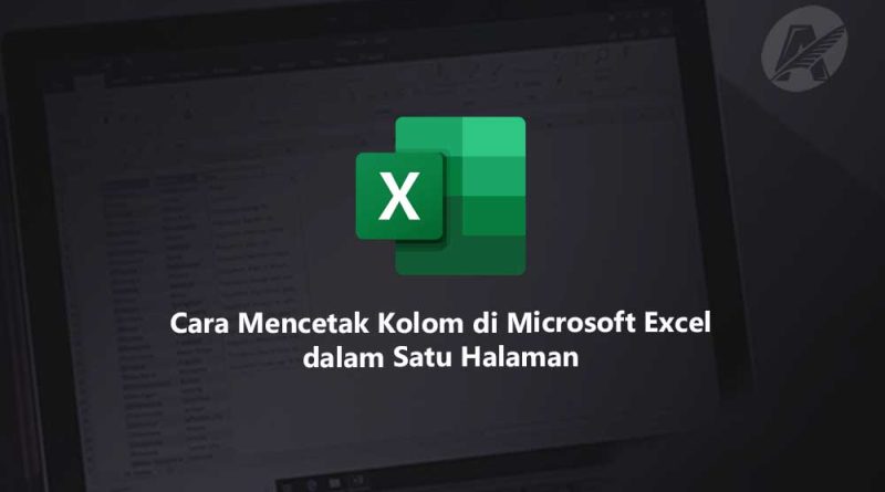 Cara Mencetak Kolom Di Microsoft Excel Dalam Satu Halaman Akirasan